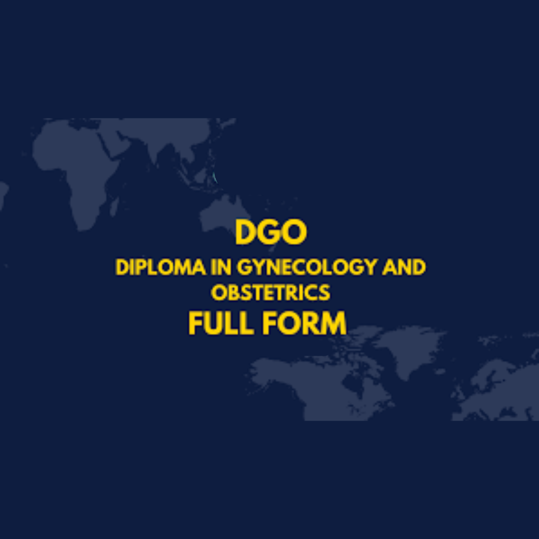 DGO (Diploma in Gynaecology and Obstetrics) Full Form in Medical – Full form, Eligibility Criteria, Entrance Examination, Admission 2024, Fee Structure, and Top Colleges